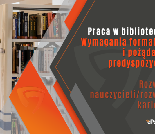 Praca w bibliotece. Wymagania formalne i pożądane predyspozycje