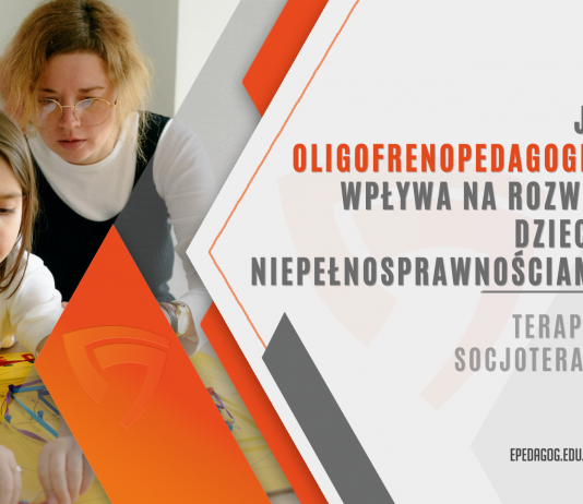 Jak oligofrenopedagogika wpływa na rozwój dzieci z niepełnosprawnościami?