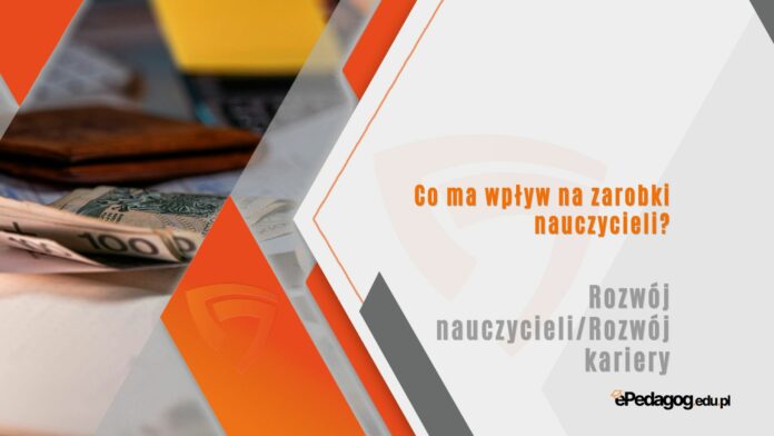 Co ma wpływ na zarobki nauczycieli