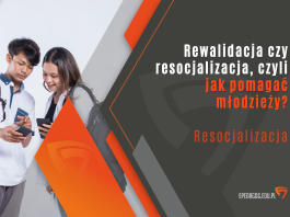 Rewalidacja czy resocjalizacja, czyli jak pomagać młodzieży?