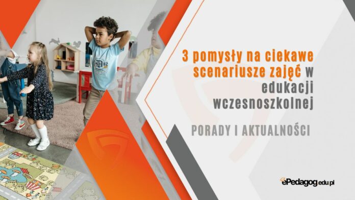 3 pomysły na ciekawe scenariusze zajęć w edukacji wczesnoszkolnej