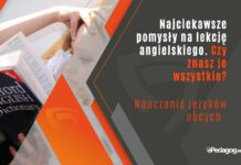 Najciekawsze pomysły na lekcję angielskiego. Czy znasz je wszystkie?