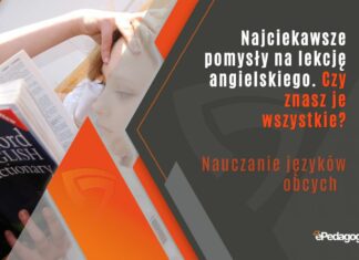 Najciekawsze pomysły na lekcję angielskiego. Czy znasz je wszystkie?