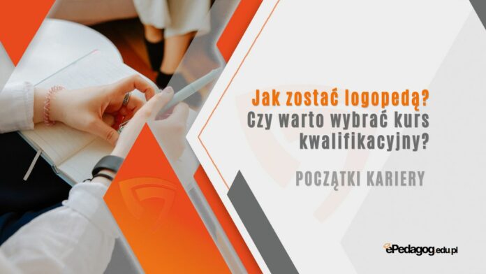 Jak zostać logopedą? Czy warto wybrać kurs kwalifikacyjny?