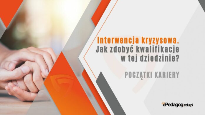 Interwencja kryzysowa. Jak zdobyć kwalifikacje w tej dziedzinie?