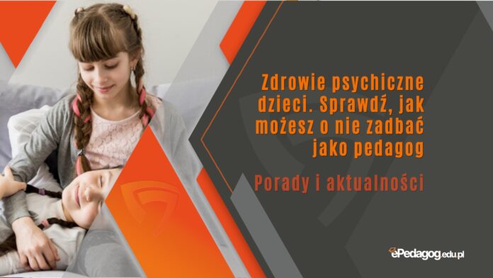 zdrowie psychiczne dzieci porady jak dbać