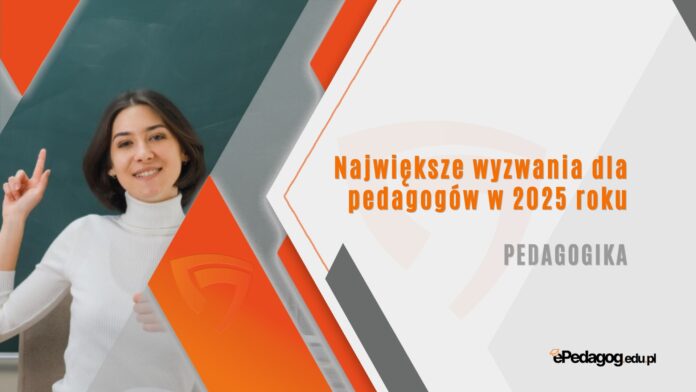 wyzwania dla pedagogów 2025