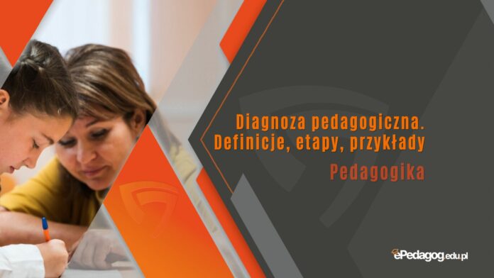 Diagnoza pedagogiczna. Definicje, etapy, przykłady