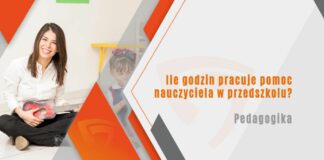 Ile godzin pracuje pomoc nauczyciela w przedszkolu