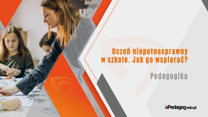 Uczeń niepełnosprawny w szkole. Jak go wspierać