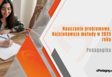 Nauczanie problemowe. Najciekawsze metody w 2025 roku