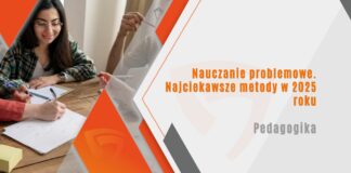 Nauczanie problemowe. Najciekawsze metody w 2025 roku