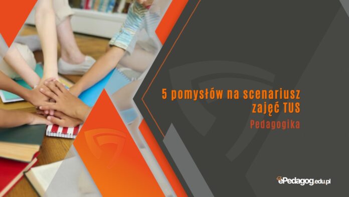5 pomysłów na scenariusz zajęć TUS