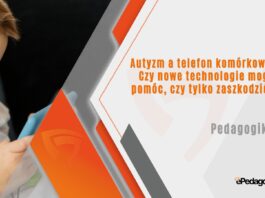 Autyzm a telefon komórkowy Czy nowe technologie mogą pomóc czy tylko zaszkodzić