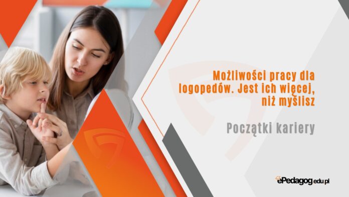 Możliwości pracy dla logopedów. Jest ich więcej, niż myślisz