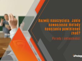 Rozwój nauczyciela. Jakie nowoczesne metody nauczania powinieneś znać