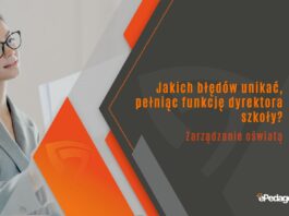 Jakich błędów unikać, pełniąc funkcję dyrektora szkoły