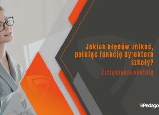 Jakich błędów unikać, pełniąc funkcję dyrektora szkoły