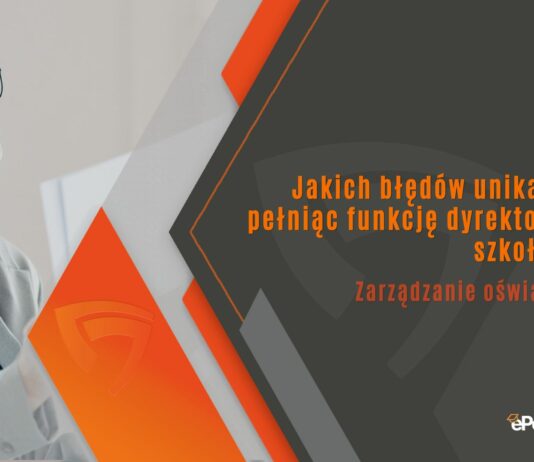 Jakich błędów unikać, pełniąc funkcję dyrektora szkoły