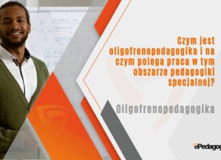 Czym jest oligofrenopedagogika i na czym polega praca w tym obszarze pedagogiki specjalnej