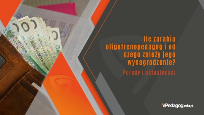 Ile zarabia oligofrenopedagog i od czego zależy jego wynagrodzenie