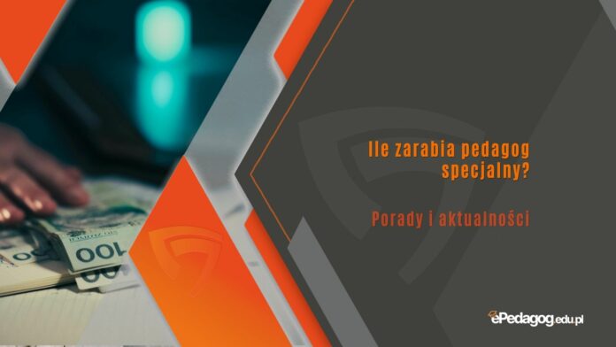 Ile zarabia pedagog specjalny