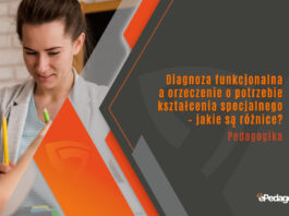 Diagnoza funkcjonalna a orzeczenie o potrzebie kształcenia specjalnego – jakie są różnice?