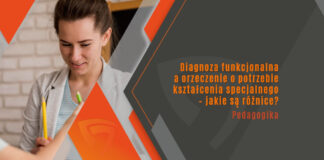 Diagnoza funkcjonalna a orzeczenie o potrzebie kształcenia specjalnego – jakie są różnice?