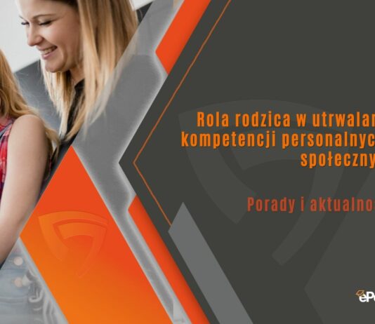Rola rodzica w utrwalaniu kompetencji personalnych i społecznych