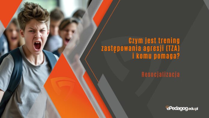 Czym jest trening zastępowania agresji (TZA) i komu pomaga?
