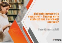 Bibliotekoznawstwo dla nauczycieli – dlaczego warto ukończyć kurs z informacji naukowej?
