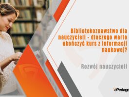 Bibliotekoznawstwo dla nauczycieli – dlaczego warto ukończyć kurs z informacji naukowej?