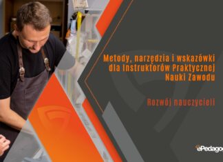 Metody, narzędzia i wskazówki dla Instruktorów Praktycznej Nauki Zawodu Instruktor Praktycznej Nauki Zawodu