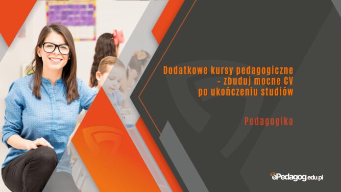 Dodatkowe kursy pedagogiczne – zbuduj mocne CV po ukończeniu studiów