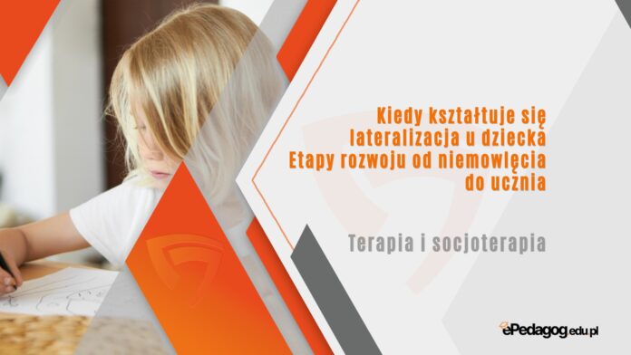 Kiedy kształtuje się lateralizacja u dziecka? Etapy rozwoju od niemowlęcia do ucznia