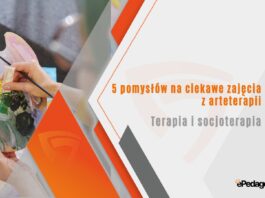 5 pomysłów na ciekawe zajęcia z arteterapii