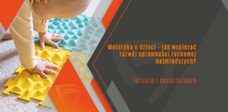 Motoryka u dzieci – jak wspierać rozwój sprawności ruchowej najmłodszych?